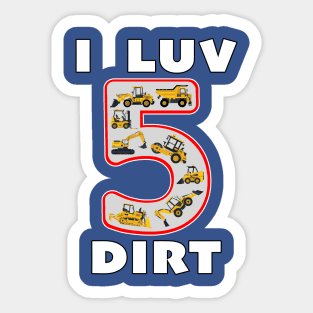 5 Year Old I Luv Dirt Kids Birthday Fun Machinery. Sticker